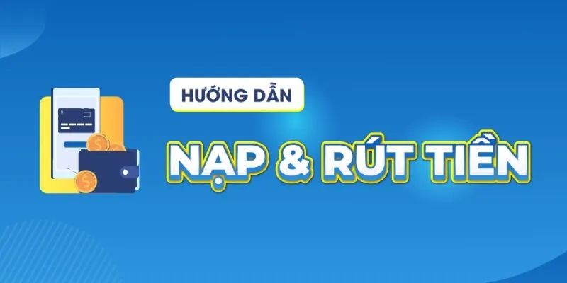 Hướng dẫn nạp rút